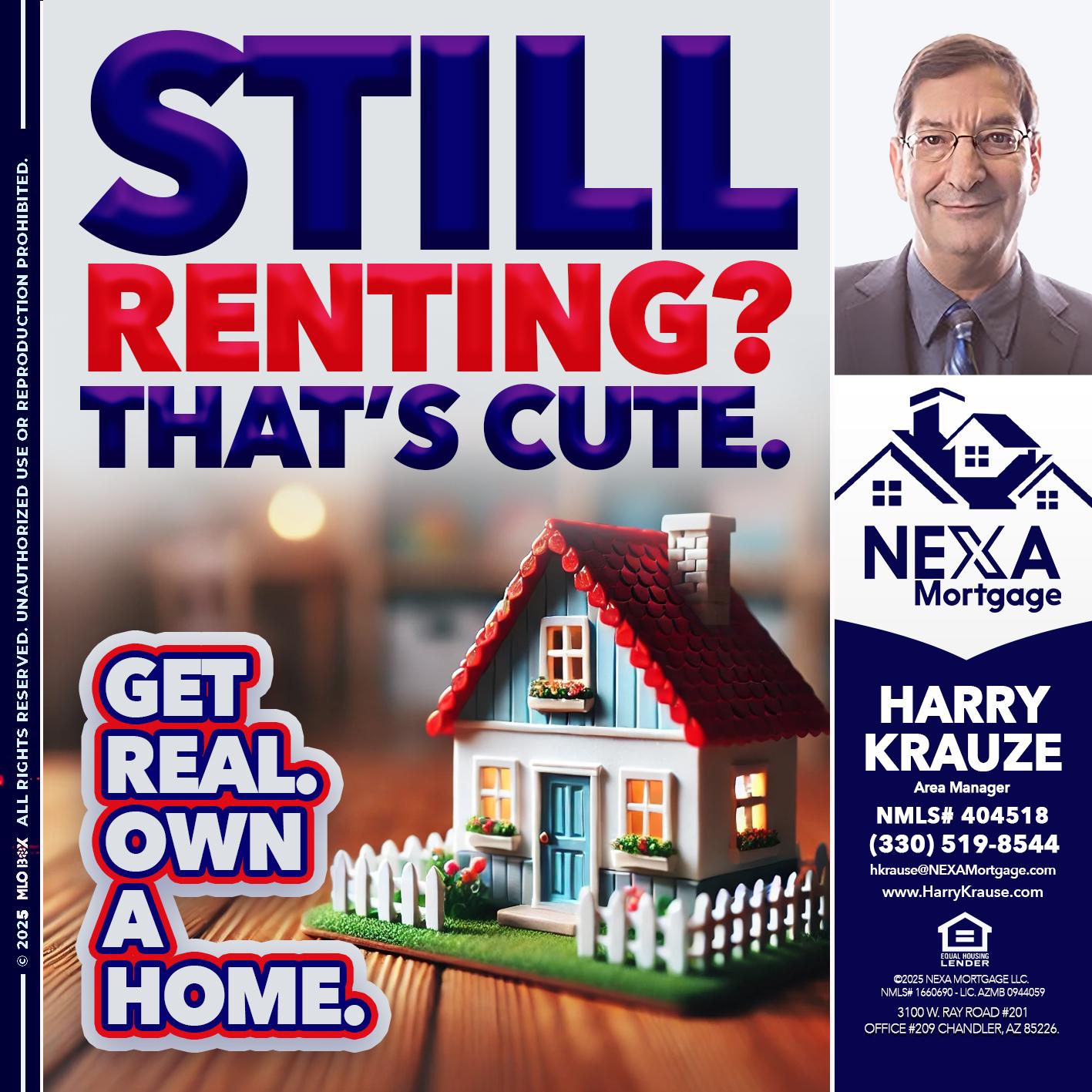 STILL RENTING? - Harry Krause -Area Manager