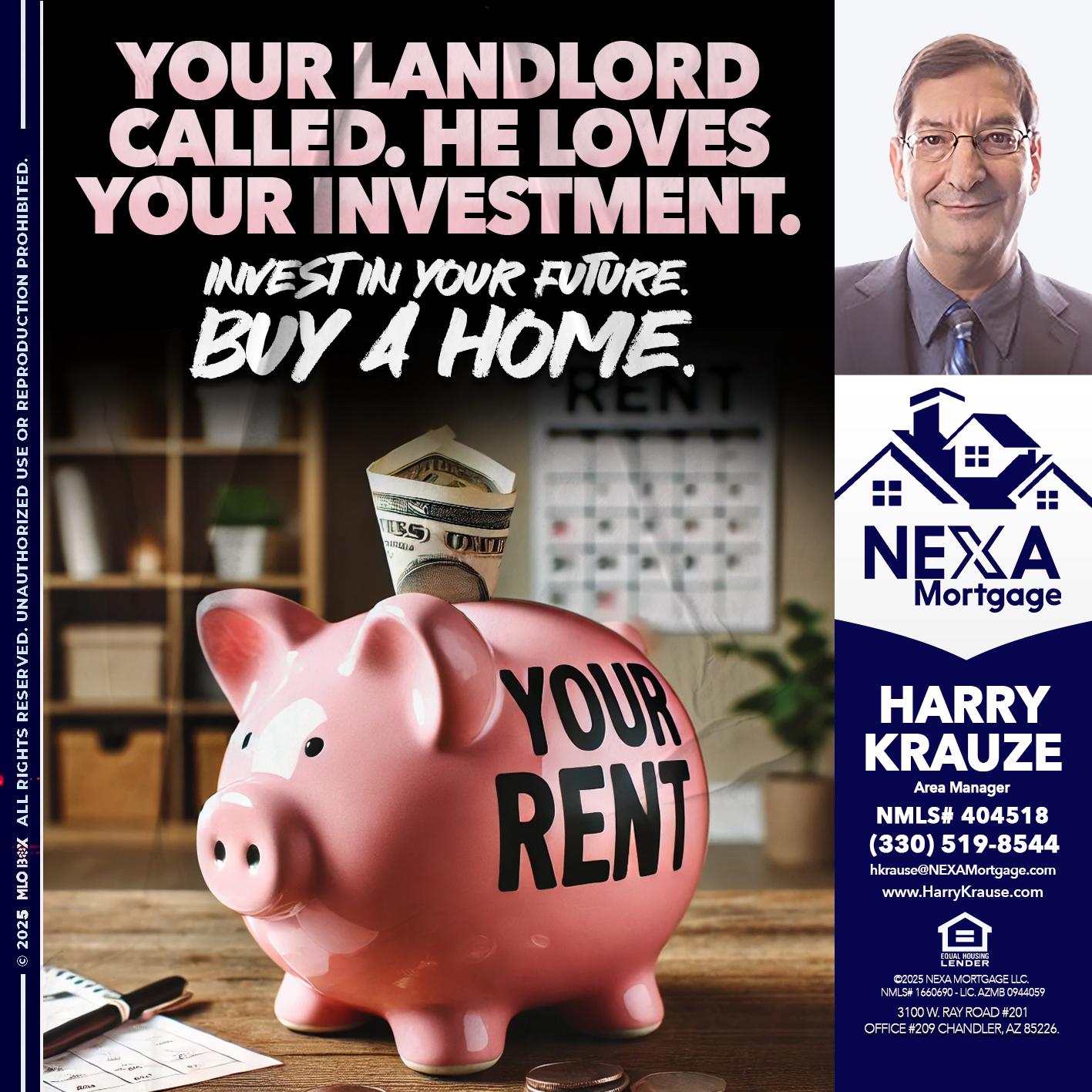 YOUR LANDLORD CALLED. - Harry Krause -Area Manager