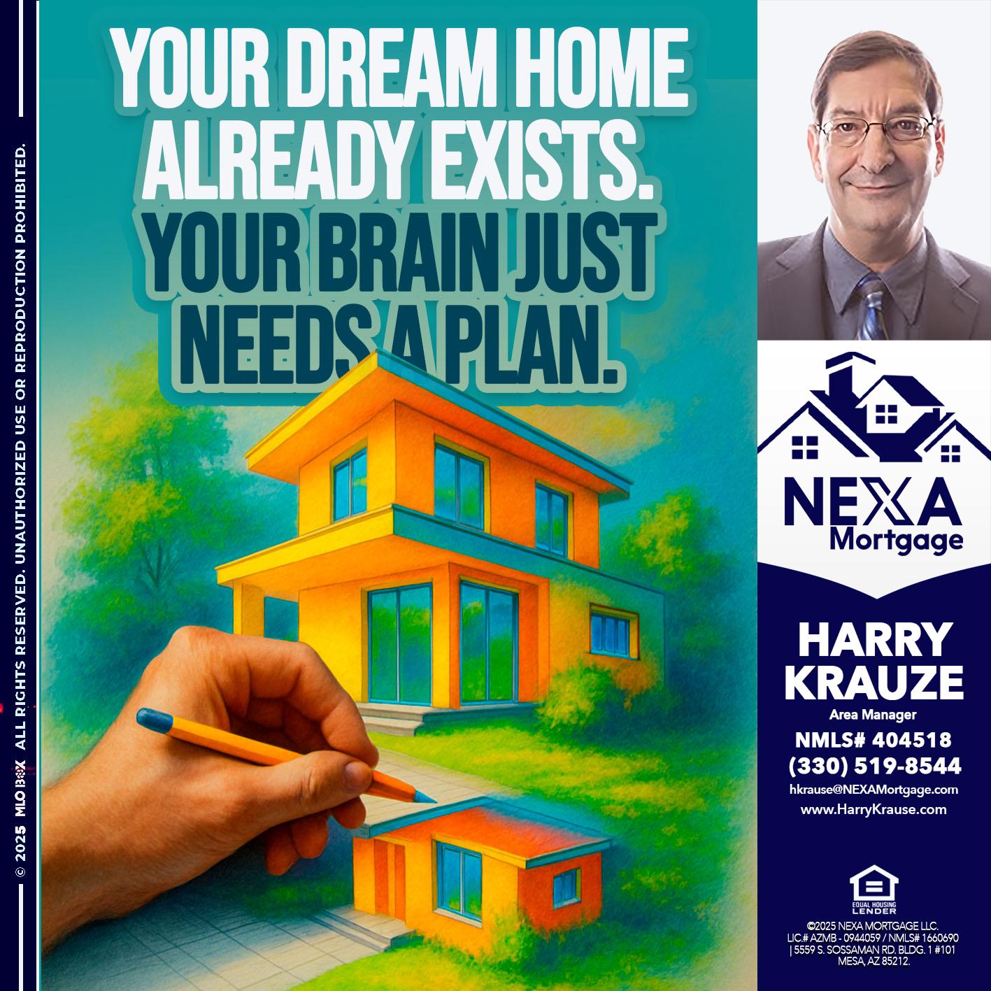 YOUR DREAM HOME - Harry Krause -Area Manager