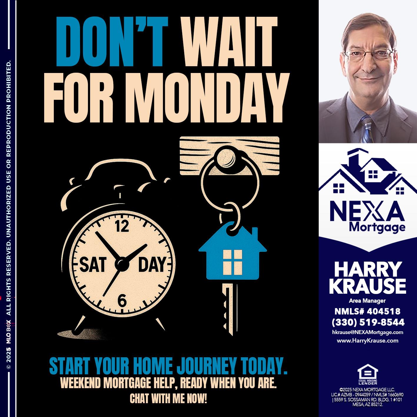 DONT WAIT FOR MONDAY - Harry Krause -Area Manager